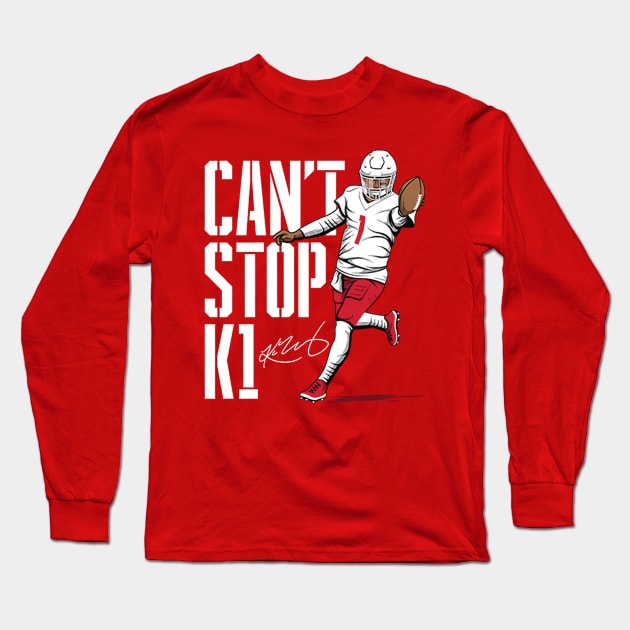 Kyler Murray Can't Stop K1 Long Sleeve T-Shirt by Chunta_Design